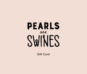 Pearls & Swines Gift Card - Pearls & Swines